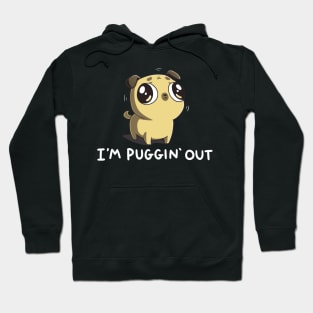 I'm Puggin Out Cute Funny  Dog Puppy Lover Pug Animal Lover Quote Hoodie